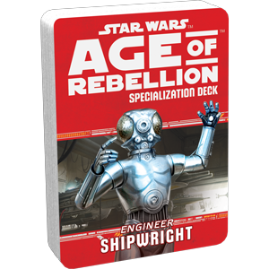 Star Wars RPG: Age of Rebellion - Engineer: Shipwright (Specialisation Deck)