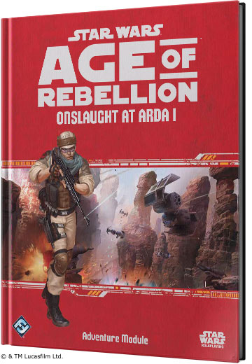 Star Wars RPG: Age of Rebellion - Onslaught at Arda I (Adventure Module)