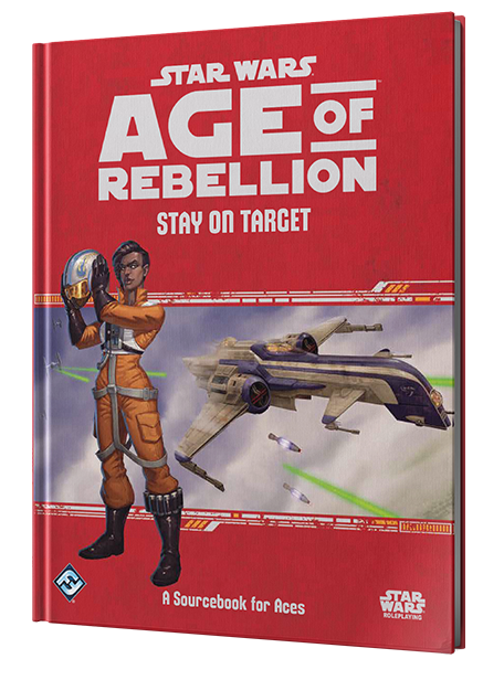 Star Wars RPG: Age of Rebellion - Stay on Target (A Sourcebook for Aces)