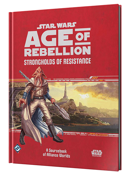 Star Wars RPG: Age of Rebellion - Strongholds of Resistance (A Sourcebook of Alliance Worlds)