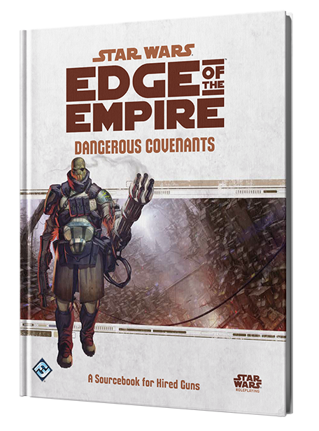 Star Wars RPG: Edge of the Empire - Dangerous Covenants (Sourcebook for Hired Guns)