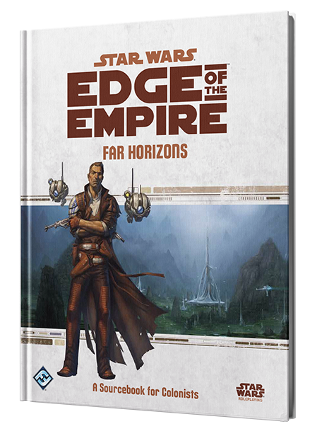 Star Wars RPG: Edge of the Empire - Far Horizons (A Sourcebook for Colonists)