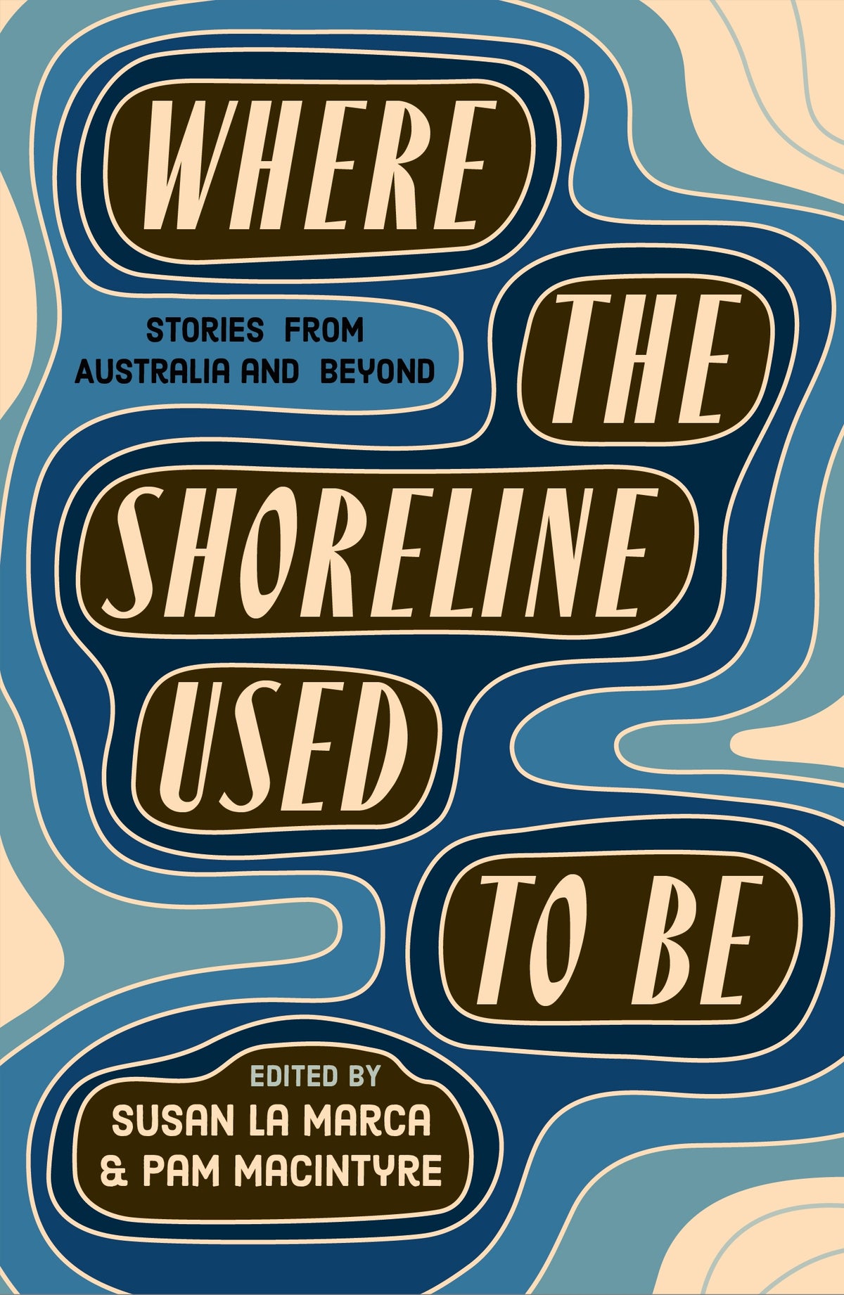 Where the Shoreline Used to be [Susan La Marca &amp; Pam Macintyre]