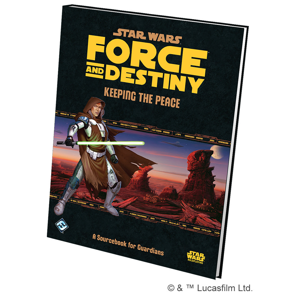 Star Wars RPG: Force and Destiny - Keeping the Peace (A Sourcebook for Guardians)