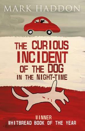 Curious Incident of the Dog in the Night Time, The [Mark Haddon]
